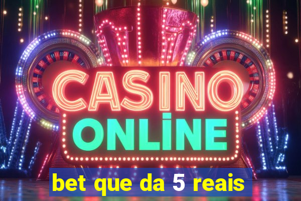bet que da 5 reais